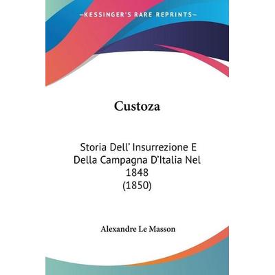 Custoza, Taschenbuch von Alexandre Le Masson, Kessinger Publishing, LLC, 978-1-120-45107-1