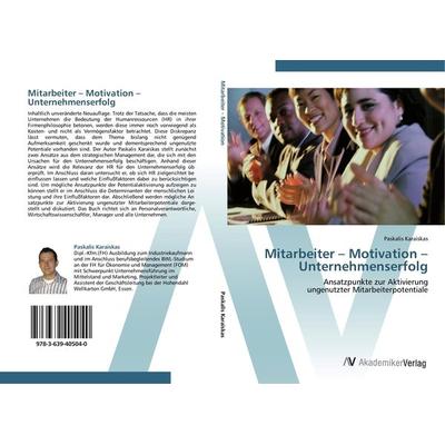 Mitarbeiter - Motivation - Unternehmenserfolg, Taschenbuch von Paskalis Karaiskas, AV Akademikerverlag, 978-3-639-40504-0