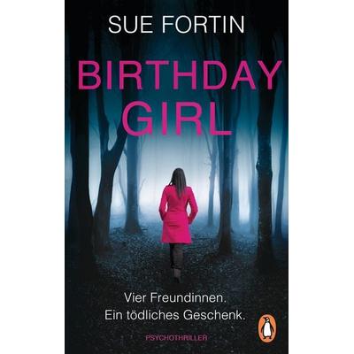 Birthday Girl - Vier Freundinnen. Ein tödliches Geschenk., Taschenbuch von Sue Fortin, Penguin, 978-3-328-10474-2