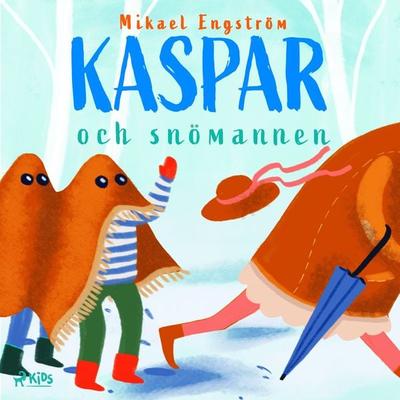 Kaspar och snömannen - Mikael Engström, Audio, 9788728543016