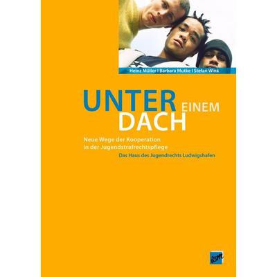 Unter einem Dach, Taschenbuch von Heinz Müller,Barbara Mutke,Stefan Wink, Institut für Sozialpädagogische Forschung Mainz, 978-3-932612-22-0