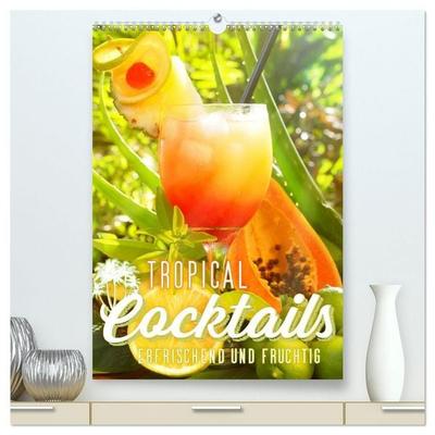 Tropical Cocktails - Erfrischend und fruchtig (hochwertiger Premium Wandkalender 2027 DIN A2 hoch), Kunstdruck in Hochglanz
