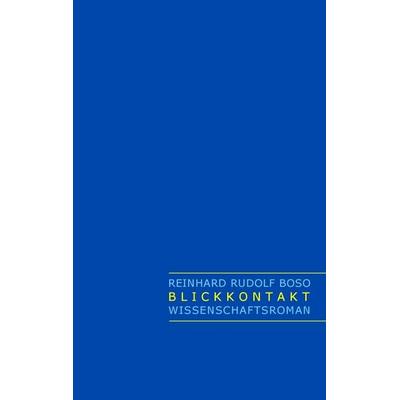 Blickkontakt, Taschenbuch von Reinhard Rudolf Boso, BoD – Books on Demand, 978-3-7357-8071-3