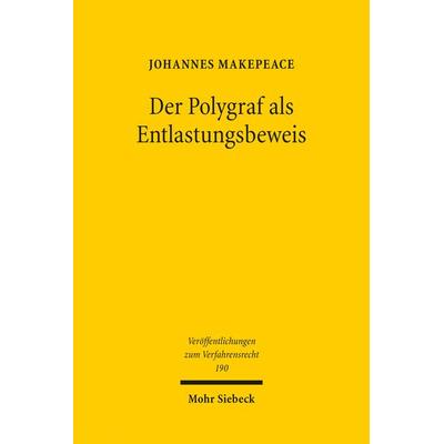 Der Polygraf als Entlastungsbeweis, Taschenbuch von Johannes Makepeace, Mohr Siebeck, 978-3-16-161813-0