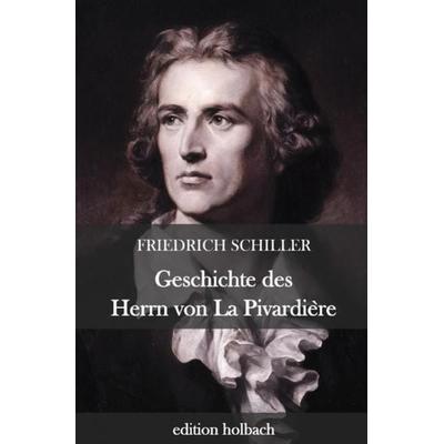 Geschichte des Herrn von La Pivardière, Taschenbuch von Friedrich Schiller, Epubli, 978-3-7529-5869-0