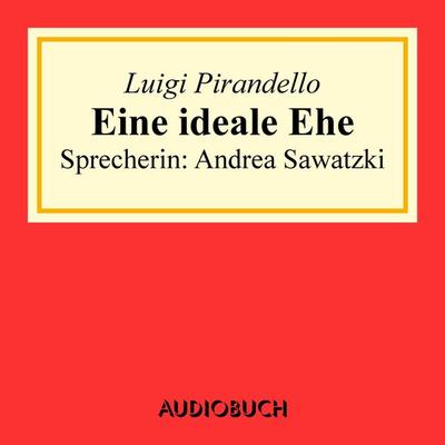Eine ideale Ehe - Luigi Pirandello, Audio, 9783958621213