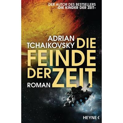 Die Feinde der Zeit, Taschenbuch von Adrian Tchaikovsky, Heyne, 978-3-453-32292-9
