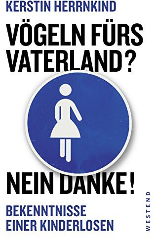Kerstin Herrnkind - Vögeln fürs Vaterland? Nein danke!: Bekenntnisse einer Kinderlosen - Preis vom 30.09.2026 22:30:23 h