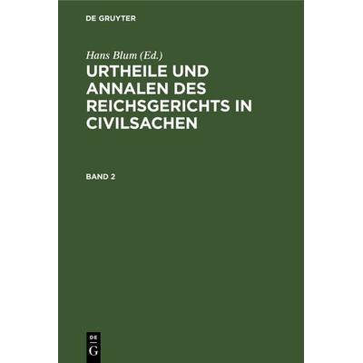 Urtheile und Annalen des Reichsgerichts in Civilsachen / Urtheile und Annalen des Reichsgerichts in Civilsachen. Band 2, Gebundene Ausgabe von , De