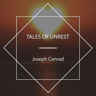 Tales of Unrest - Joseph Conrad, Audio, 4067248126622