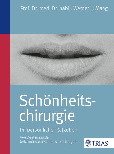 Mang, Werner L. - Schönheitschirurgie - Ihr persönlicher Ratgeber: Von Deutschlands bekanntestem Schönheitschirurgen - Preis vom 30.09.2026 22:30:23 h