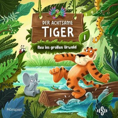 Der achtsame Tiger – Hörspiel 1: Neu im großen Urwald (Hörspiel) - Max & Niclas,Gudrun Hartmann, Audio, 9783844946482