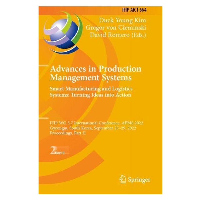 Springer Advances in Production Management Systems. Smart Manufacturing and Logistics Systems: Turning Ideas (Englisch, Softcover, David Romero, Duck Young Kim, Gregor von Cieminski) (56966611)
