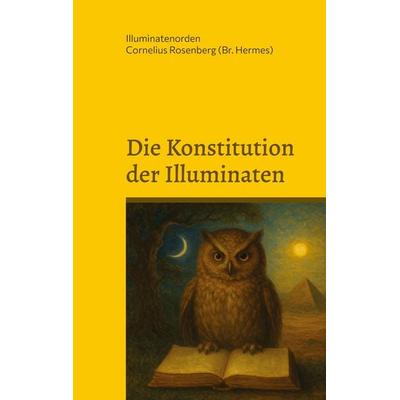 Die Konstitution der Illuminaten, Taschenbuch von , BoD – Books on Demand, 978-3-695-10123-8