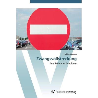 Zwangsvollstreckung, Taschenbuch von Sabine Waldeck, AV Akademikerverlag, 978-3-639-44495-7
