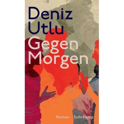 Gegen Morgen, Gebundene Ausgabe von Deniz Utlu, Suhrkamp