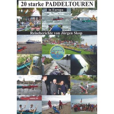 20 starke Paddeltouren in Europa., Taschenbuch von Jürgen Skop, Bookmundo Direct, 978-94-6398-191-0