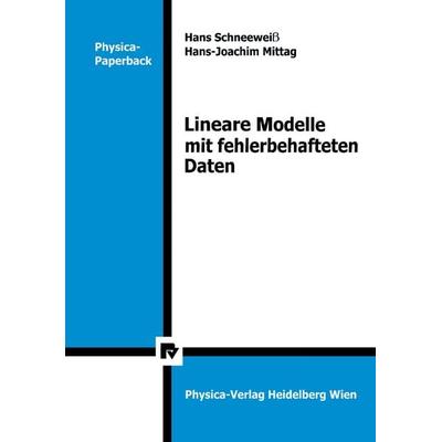 Lineare Modelle mit fehlerbehafteten Daten, Taschenbuch von H. Schneeweiss,H.-J. Mittag, Physica, 978-3-7908-0320-4