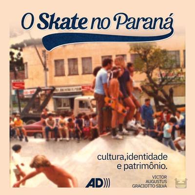 O skate no Paraná - Victor Augustus Graciotto, Audio, 9786587517551