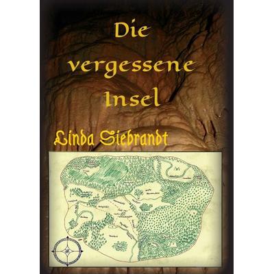 Die vergessene Insel, Taschenbuch von Linda Siebrandt, Tredition, 978-3-7345-4507-8