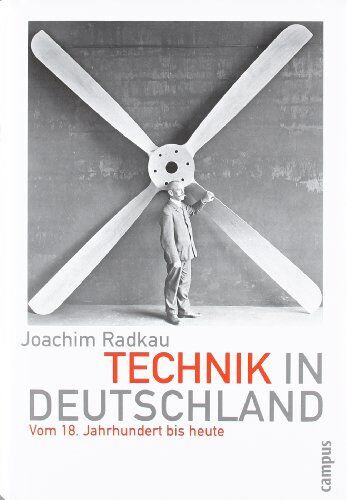 Joachim Radkau - Technik in Deutschland: Vom 18. Jahrhundert bis heute - Preis vom 09.10.2026 07:28:09 h