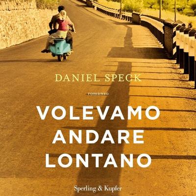 Volevamo andare lontano - Daniel Speck, Audio, 9788820098223