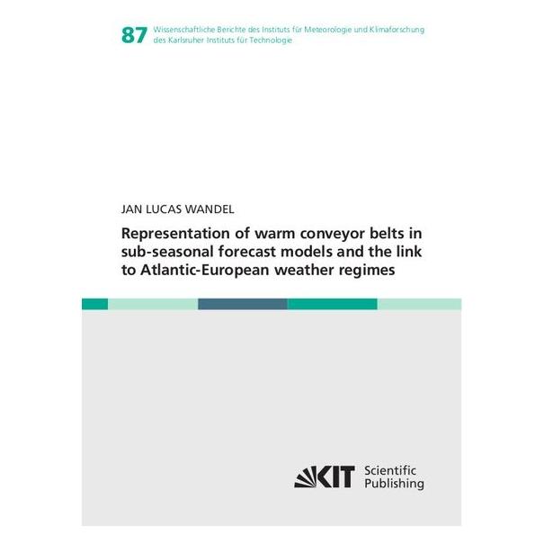 KIT Scientific Publishing Representation of warm conveyor belts in sub-seasonal forecast models and the link to Atlantic-Europ (Englisch, Softcover, Jan Lucas Wandel) (56954332)