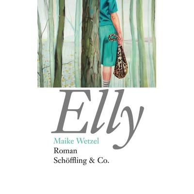Elly, Gebundene Ausgabe von Maike Wetzel, Schöffling