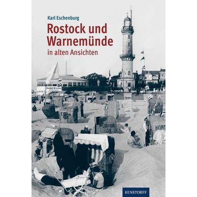Rostock und Warnemünde in alten Ansichten, Taschenbuch von Karl Eschenburg, Hinstorff, 978-3-356-02475-3