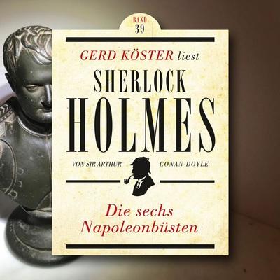 Die sechs Napoleonbüsten - Arthur Conan Doyle, Audio, 4260312214502