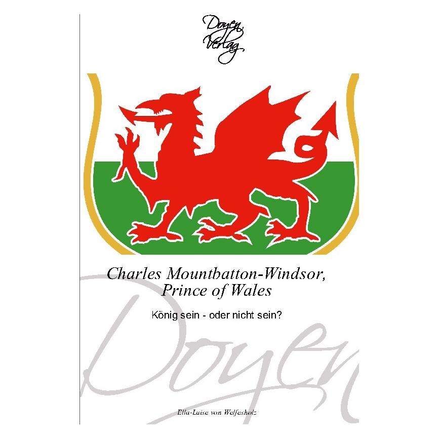 Doyen Charles Mountbatton-Windsor, Prince of Wales (Deutsch, Softcover, Ella-Luise von Welfesholz) (55270605)