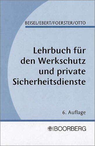 Wilhelm Beisel - Lehrbuch für den Werkschutz und andere private Sicherheitseinrichtungen - Preis vom 30.09.2026 22:30:23 h
