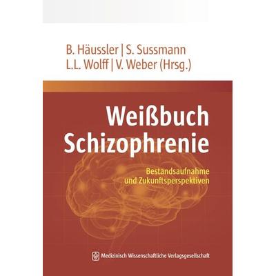 Weißbuch Schizophrenie, Taschenbuch von , MWV Medizinisch Wissenschaftliche Verlagsgesellschaft, 978-3-95466-921-9