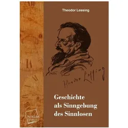 Geschichte als Sinngebung des Sinnlosen, Fachbücher von Theodor Lessing