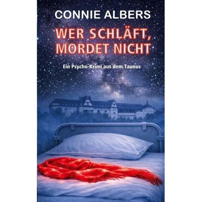 Wer schläft, mordet nicht, Taschenbuch von Connie Albers, BoD – Books on Demand, 978-3-696-39892-7