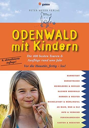 Annette Sievers - Odenwald mit Kindern: Die 300 besten Touren & Ausflüge von der Bergstraße bis zum Neckar - Preis vom 09.10.2026 07:28:09 h
