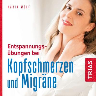 Entspannungsübungen bei Kopfschmerzen und Migräne - Karin Wolf, Audio, 9783432110134