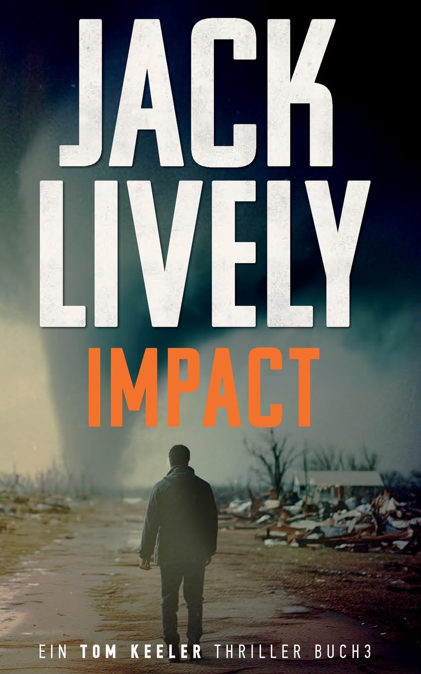 Jack Lively - Impact: Tom Keeler 03: Ein Tom Keeler Thriller buch 6 (Tom Keeler - Deutsch, Band 3) - Preis vom 19.10.2026 19:33:35 h
