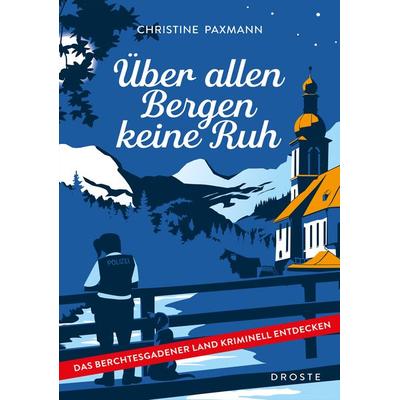 Über allen Bergen keine Ruh, Gebundene Ausgabe von Christine Paxmann, Droste Verlag GmbH, 978-3-7700-2682-1