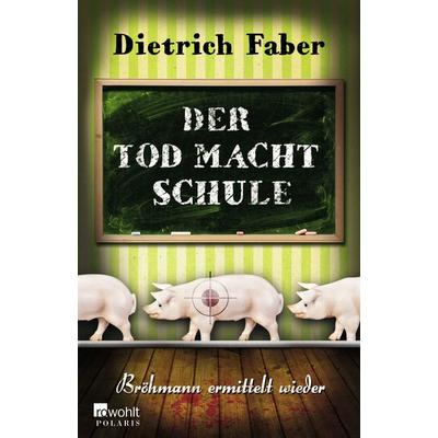 Der Tod macht Schule / Henning Bröhmann Band 2, Taschenbuch von Dietrich Faber, Rowohlt Polaris