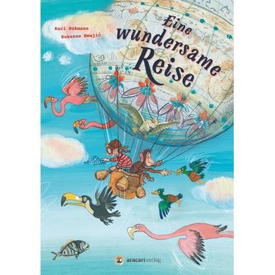 Eine wundersame Reise, Taschenbuch von Karl Rühmann, Aracari, 978-3-907114-01-8