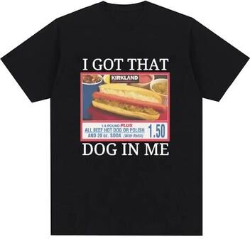 Uplifted Finds """I Got That Dog In Me"" Costco Graphic T Shirt Funny Kirkland Hot Dog Meme Tee For Men & Women 1 2xl"