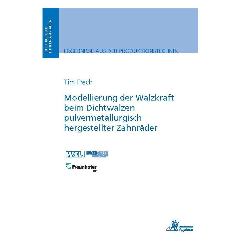 Apprimus Modellierung der Walzkraft beim Dichtwalzen pulvermetallurgisch hergestellter Zahnräder (Deutsch, Softcover, Tim Frech) (56087739)