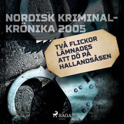 Två flickor lämnades att dö på Hallandsåsen - , Audio, 9788726118063