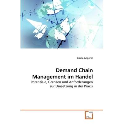 Angerer, G: Demand Chain Management im Handel, Taschenbuch von Gisela Angerer, VDM, 978-3-639-21859-6