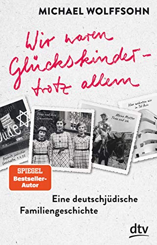 Michael Wolffsohn - Wir waren Glückskinder – trotz allem. Eine deutsch-jüdische Familiengeschichte - Preis vom 01.10.2026 17:08:56 h