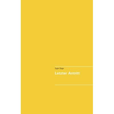 Letzter Antritt, Taschenbuch von Sogim Glogar, BoD – Books on Demand, 978-3-7504-0678-0