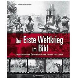 Der Erste Weltkrieg im Bild, Fachbücher von Guntram Schulze-Wegener