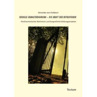 Sexuelle Gewalterfahrung - die Kraft der Betroffenen, Taschenbuch von Veronika Eichborn, Tectum Wissenschaftsverlag, 978-3-8288-2469-0
