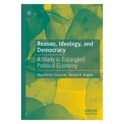 Reason, Ideology, and Democracy, Fachbücher von Richard E. Wagner, Meg Patrick Tuszynski
